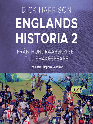 cover image of Englands historia, 2. Från hundraårskriget till Shakespeare